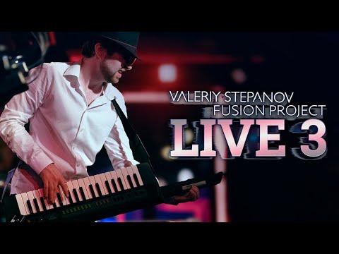 Valeriy Stepanov Fusion Project – Live 3