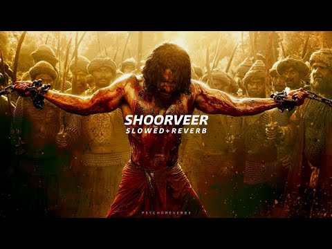 Shoorveer - Slowed + Reverb | Tribute to Chhatrapati Sambhaji Maharaj | Chhaava