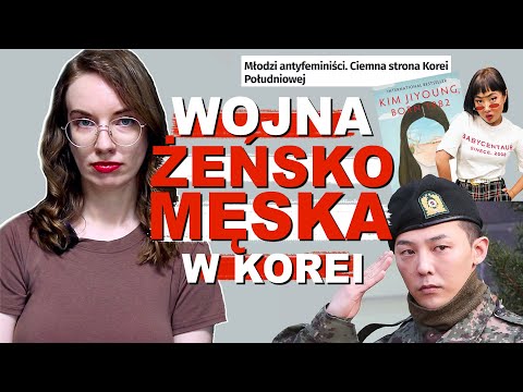 KONFLIKT PŁCI W KOREI POŁUDNIOWEJ. Feminizm, prawa mężczyzn, piekło kobiet? | CIEMNA STRONA KOREI