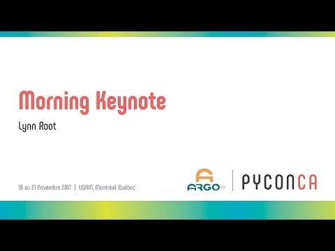 PyCon Canada 2017 - Lynn Root (Sunday Morning Keynote)