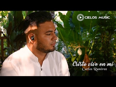 CARLOS RAMIREZ - CRISTO VIVE EN MI (VIDEO OFICIAL)