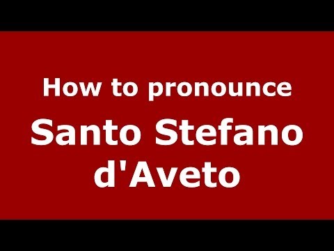 How to pronounce Santo Stefano d'Aveto (Italian/Italy) - PronounceNames.com