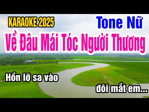 Karaoke Về Đâu Mái Tóc Người Thương Tone Nữ Nhạc Sống gia huy beat