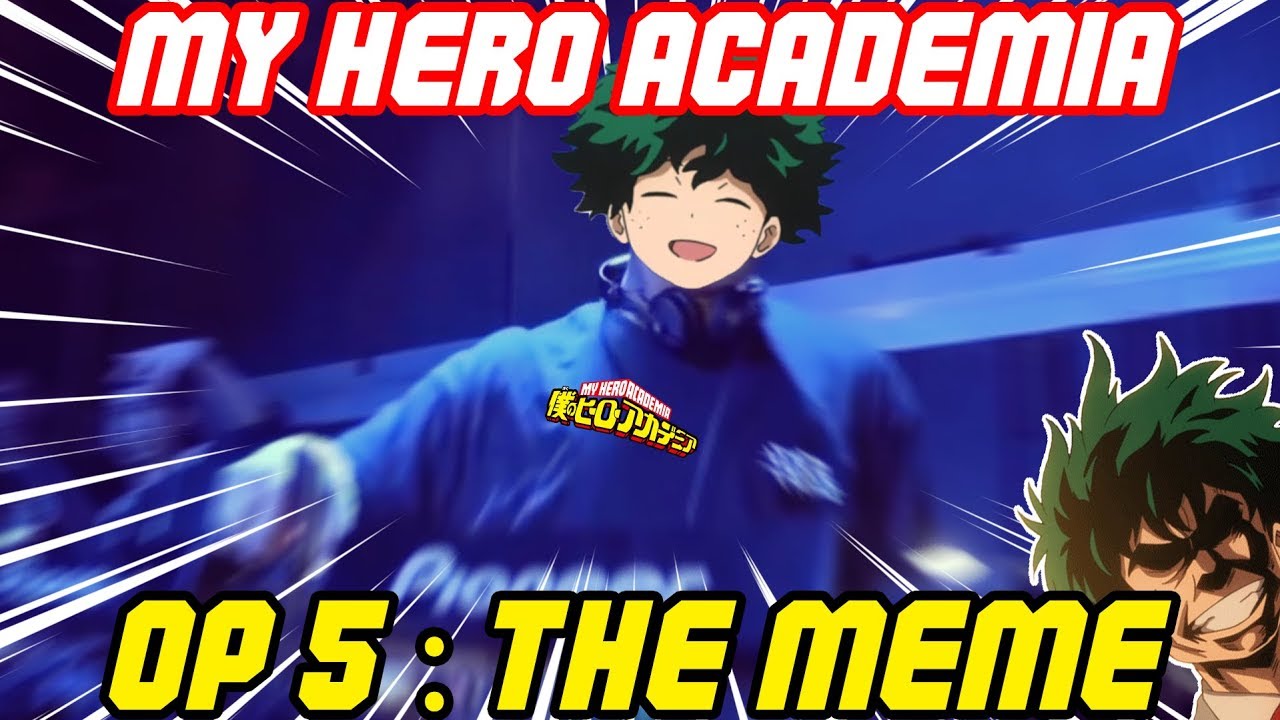 Download My Hero Academia Op 5 The Meme When Your Song