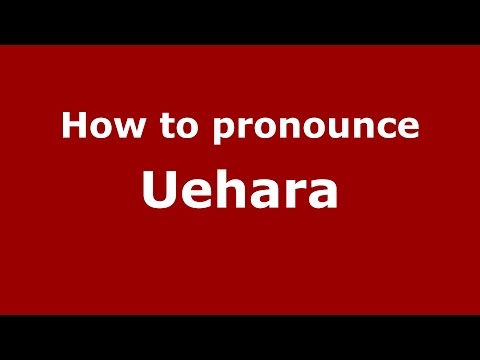 How to pronounce Uehara