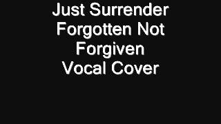 Just Surrender - Forgotten Not Forgiven(Vocal cover)