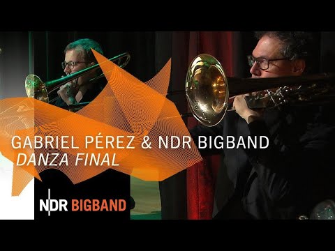 Gabriel Pérez - Argentinian World: "Danza Final" | NDR Bigband