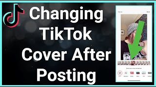 How To Change TikTok Cover / Thumbnail After Posting