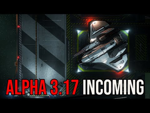 Star Citizen Alpha 3.17 Incoming - What To Expect