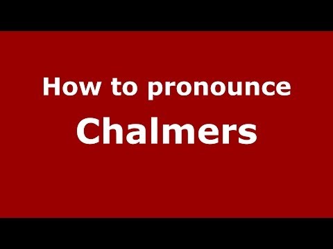 How to pronounce Chalmers