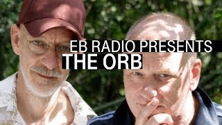 The Orb | The Radio Sessions | Electronic Beats On Air | EB.Radio