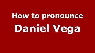 How to pronounce Daniel Vega