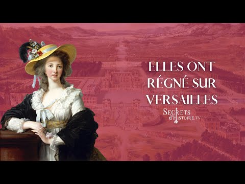 Secrets d'Histoire - Elles ont régné sur Versailles