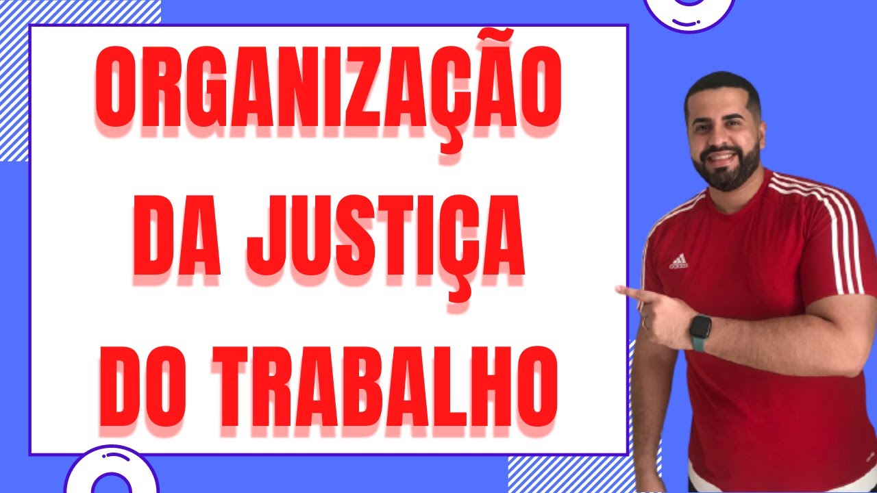 ✅  ORGANIZAÇÃO DA JUSTIÇA DO TRABALHO