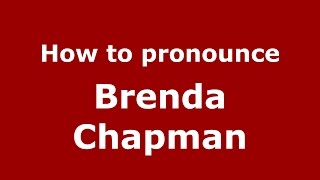 How to pronounce Brenda Chapman