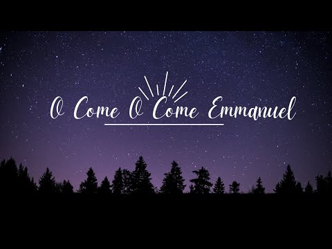 O Come O Come Emmanuel