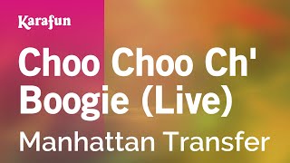 Karaoke Choo Choo Ch' Boogie (Live) - Manhattan Transfer *