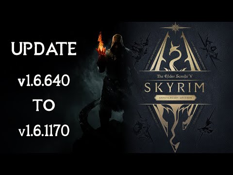 Skyrim Anniversary Edition Update v1.6.640 To v1.6.1170 & SKSE64