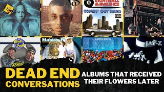 Artists/Albums That Received Their Flowers Later | Dead End Hip Hop Conversations