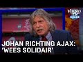 Johan richting Ajax: 'Wees solidair, behandel de Eredivisie goed' | VERONICA INSIDE