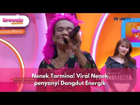 Nenek Tarmina! Viral Nenek penyanyi Dangdut Energik - BROWNIS (21/1/25) P1