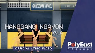Kyla - Hanggang Ngayon - (Official Lyric Video)