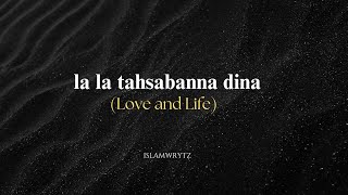 Download lagu la la tahsabanna dina lyrics| Love and Life | arabic naat | #arabic #lyrics mp3