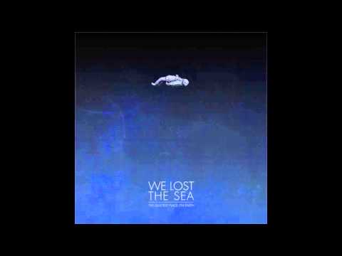 We Lost The Sea - A Quiet Place