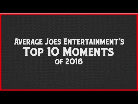 Average Joes Presents: Top 10 Moments of 2016