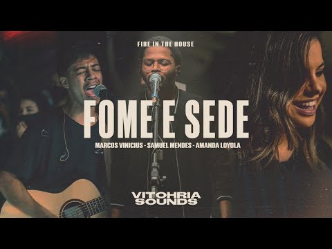 Fome e Sede - Marcos Vinicius feat. Samuel Mendes + Amanda Loyola | Vitohria Sounds