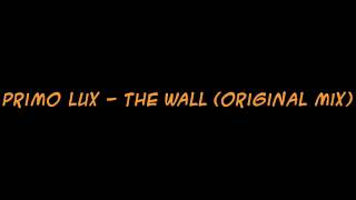 Primo Lux - The Wall