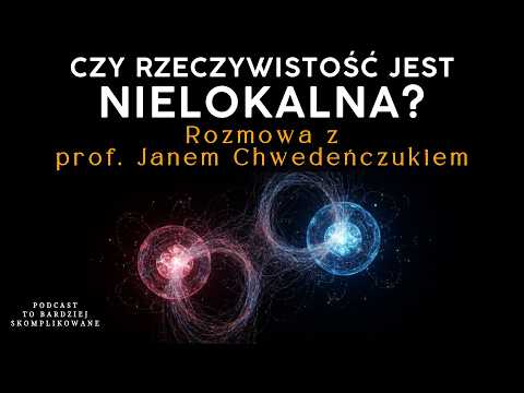 #32 Quantum Entanglement and Bell Inequalities: Is the World Nonlocal? | Prof. Jan Chwedeńczuk