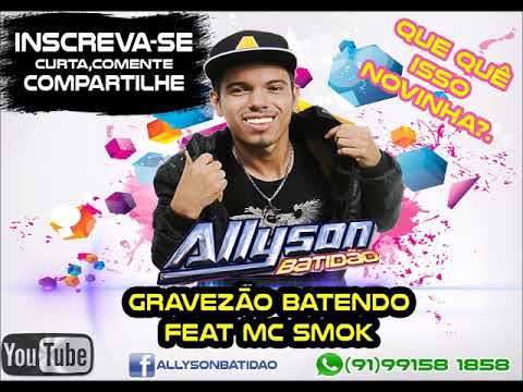 GRAVEZÃO BATENDO - ALLYSON BATIDÃO FEAT MC SMOK 2018
