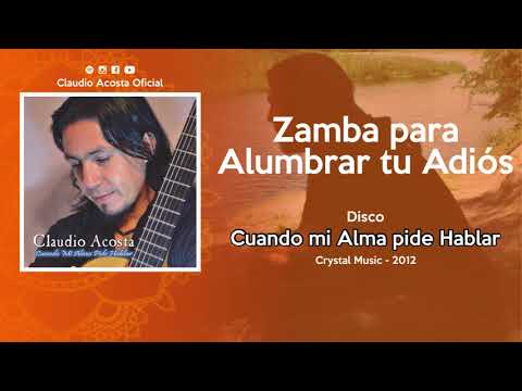 Claudio Acosta - Zamba para alumbrar tu adiós