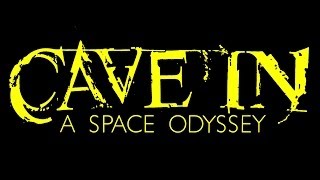 Cave In: A Space Odyssey - Part III