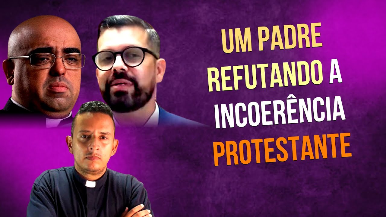 O PADRE JOSÉ EDUARDO MOSTRA A INCOERÊNCIA DOS DISCURSOS PROTESTANTES