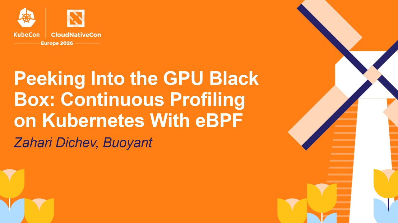 Peeking Into the GPU Black Box: Continuous Profiling on Kubernetes With eBPF - Zahari Dichev