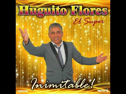 HUGUITO FLORES EL SUPER -  ASI QUERIA MIRARTE