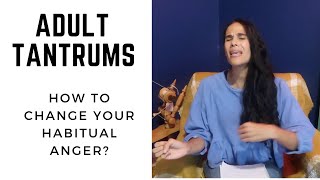 Adult Tantrums: Why and how to Stop them?