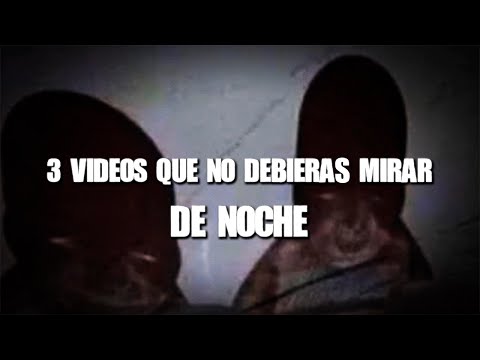 3 videos que no DEBIERAS MIRAR DE NOCHE