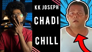 Chadi Chill ft KK Joseph  Malayalam Dialogue With 