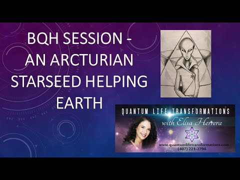 16 BQH Session - An Arcturian Starseed Helping Earth