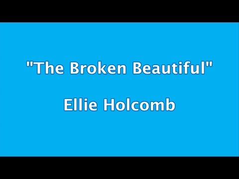Ellie Holcomb - The Broken Beautiful + Lyrics