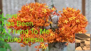 Love Has Been A Friend To Me - Julio Iglesias