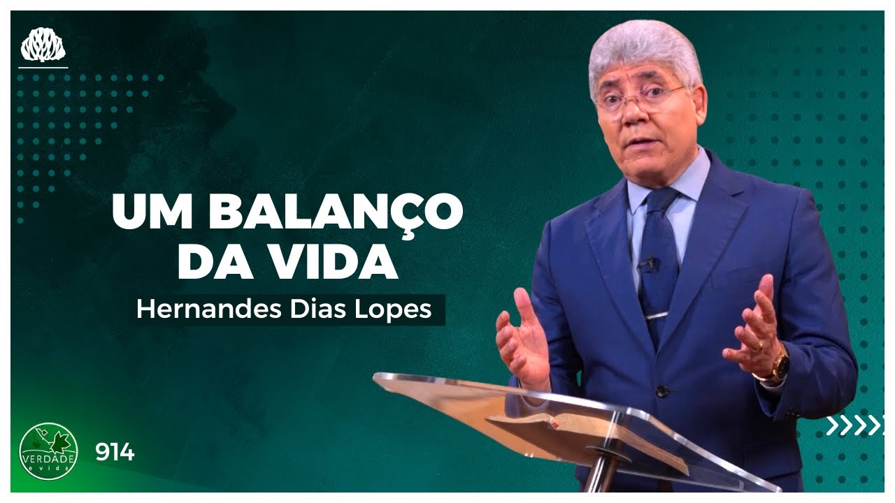 UM BALANÇO da VIDA - Hernandes Dias Lopes