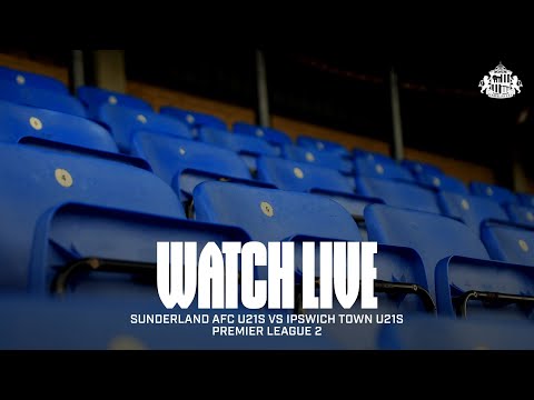 Watch Live | Sunderland AFC U21s vs Ipswich Town U21s | Premier League 2