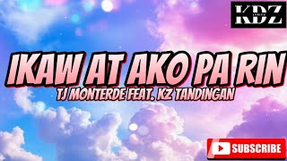 Tj Monterde - Ikaw At Ako Pa Rin Feat. Kz Tandingan (Lyrics)