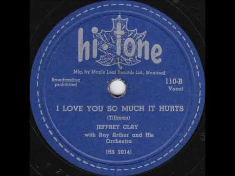 I Love You So Much It Hurts ~ Jeffrey Clay with Ray Arthur and His Orchestra (1949)