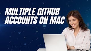 How to manage multiple GitHub accounts on a single machine with SSH keys