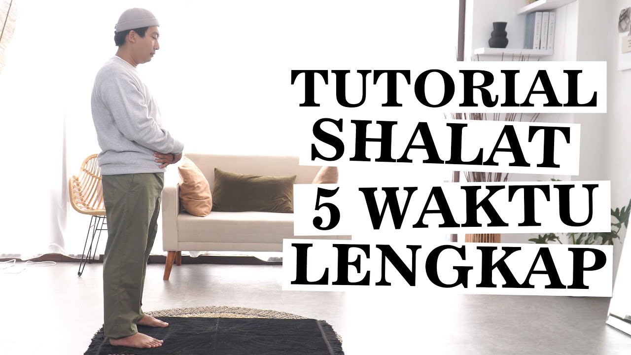 TUTORIAL SHOLAT 5 WAKTU LENGKAP DENGAN PRAKTIK DAN BACAAN